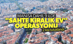 Manisa dahil 9 ilde "Sahte kiralık ev" operasyonu... 2 kişi tutuklandı