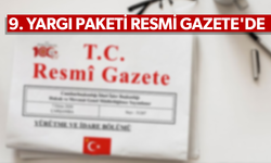 9. Yargı Paketi Resmi Gazete'de yayımlanarak yürürlüğe girdi