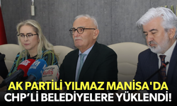 AK Partili Yılmaz Manisa'da CHP’li belediyelere yüklendi!