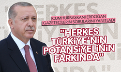 Cumhurbaşkanı Erdoğan gazetecilerin sorularını yanıtladı... "Herkes Türkiye'nin potansiyelinin farkında"