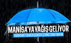 Manisa'ya sağanak yağmur geliyor!