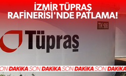 İzmir Tüpraş Rafinerisi'nde patlama meydana geldi