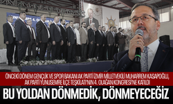 Kasapoğlu: "Bu yoldan dönmedik, dönmeyeceğiz"