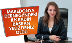 Makedonya Derneği'ndeki ilk kadın başkan Yeliz Deniz oldu