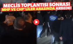 Meclis toplantısı sonrası MHP ve CHP'liler arasında arbede!