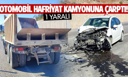 Otomobil hafriyat kamyonuna çarptı... 1 yaralı