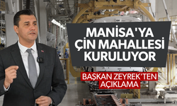 Manisa'ya Çin mahallesi kuruluyor... Zeyrek'ten açıklama