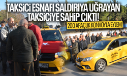 Taksici esnafından saldırıya karşı 200 araçlık eylem konvoyu!