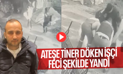 Ateşe tiner döken işçi feci şekilde yandı