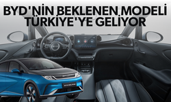 BYD'nin beklenen modeli Türkiye'ye geliyor