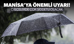 Meteoroloji Manisa'yı uyardı... Bazı ilçelerde çok şiddetli olacak