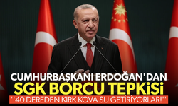 Cumhurbaşkanı Erdoğan'dan SGK borcu tepkisi: ''40 dereden kırk kova su getiriyorlar!''