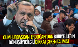 Cumhurbaşkanı Erdoğan'dan Suriyelilerin dönüşüyle ilgili dikkat çeken talimat