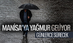 Manisa'ya yağmur geliyor... Günlerce sürecek