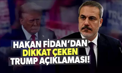 Hakan Fidan‘dan dikkat çeken Trump açıklaması!