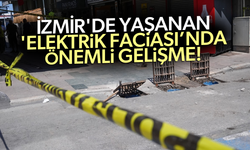 İzmir'de yaşanan 'Elektrik Faciası’nda önemli gelişme!