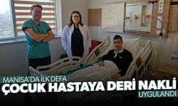 Manisa’da ilk defa çocuk hastaya deri nakli uygulandı