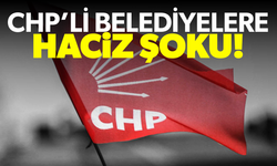 CHP'li 6 belediyeye haciz geldi