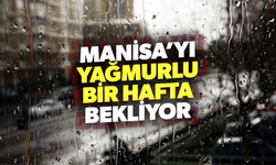 Manisa'yı yağmurlu bir hafta bekliyor!