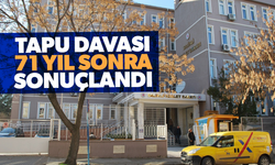 Açılan tapu davası 71 yıl sonra sonuçlandı