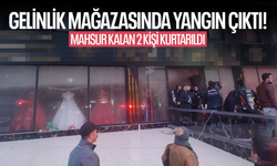 Gelinlik mağazasında yangın çıktı: Mahsur kalan 2 kişi kurtarıldı