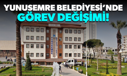 Yunusemre Belediyesi’nde görev değişimi!