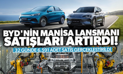 BYD'nin Manisa lansmanı satışları artırdı... 32 günde 6.591 adet satış gerçekleştirildi