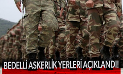 Bedelli askerlik yerleri açıklandı!