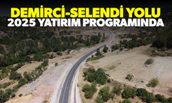 Demirci-Selendi yolu yapımı 2025 yılı yatırım programında