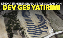 Dindar Şirketler Grubu ve Fons Solar’dan dev GES yatırımı