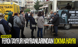 Manisa’da Ferdi Tayfur hayranlarından lokma hayrı