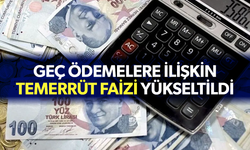 Geç ödemelere ilişkin temerrüt faizi yükseltildi