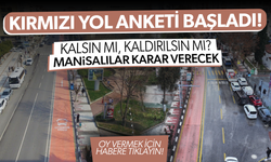 Kırmızı Yol anketi başladı! Manisalılar karar verecek: Kalsın mı, kaldırılsın mı?