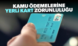 Kamu ödemelerine yerli kart zorunluluğu getirildi