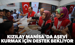 Kızılay Manisa'da aşevi kurmak için destek bekliyor