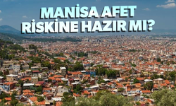 Manisa afetlere karşı hazırlık yapıyor