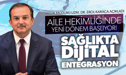 Aile Hekimliğinde yeni dönem... Sağlıkta dijital entegrasyon