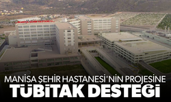 Manisa Şehir Hastanesi'nin projesini TÜBİTAK destekleyecek