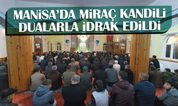 Manisa'da Miraç Kandili dualarla idrak edildi