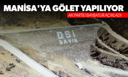 AK Partili Baybatur açıkladı... Manisa'ya gölet yapılıyor