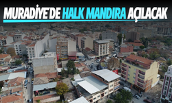 Muradiye’de Halk Mandıra açılacak