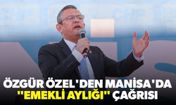 Özgür Özel'den Manisa'da "emekli aylığı" çağrısı