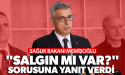 Sağlık Bakanı Memişoğlu'ndan "Salgın mı var?" sorusuna net yanıt