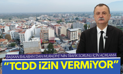 Başkan Balaban: “Muradiye yeni yola TCDD izin vermiyor”