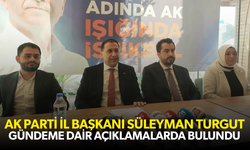 AK Parti İl Başkanı Süleyman Turgut açıklamalarda bulundu