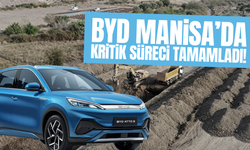 BYD Manisa’da kritik süreci tamamladı!