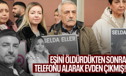 Eşini öldürdükten sonra telefonu alarak evden çıkmış