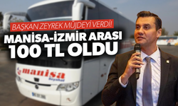 Ferdi Zeyrek müjdeyi verdi! Manisa-İzmir arası 100 TL oldu!