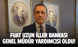 Fuat Uzun, İller Bankası Genel Müdür Yardımcısı oldu!