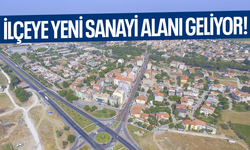 İlçeye yeni sanayi alanı geliyor!